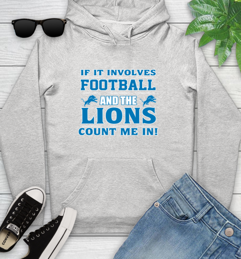 NFL If It Involves Football And The Detroit Lions Count Me In Sports Youth Hoodie