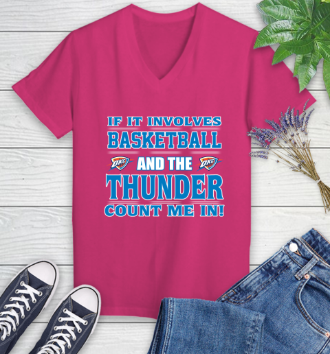 NBA If It Involves Basketball And Oklahoma City Thunder Count Me In Sports Women's V-Neck T-Shirt 9