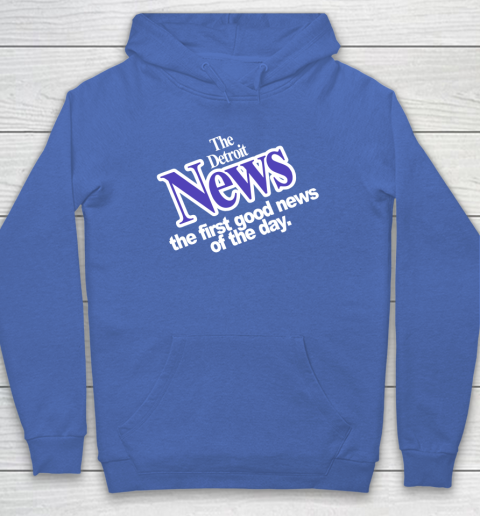 DETROIT NEWS THE FIRST GOOD NEWS OF THE DAY Hoodie 6