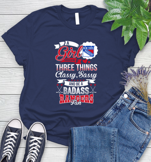 New York Rangers NHL Hockey A Girl Should Be Three Things Classy Sassy And A Be Badass Fan Women's T-Shirt 14