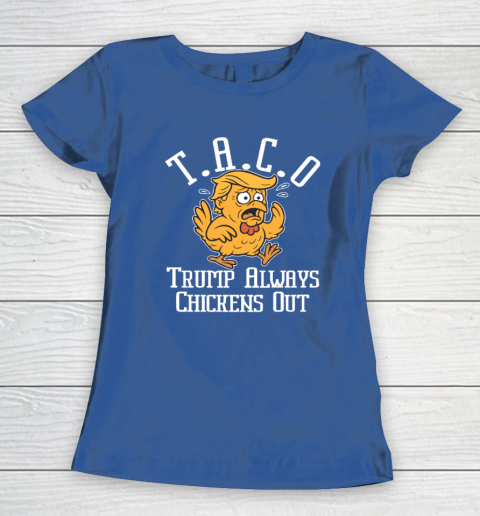 ChickenTtaco Trump Always Chickens Out Women's T-Shirt 6