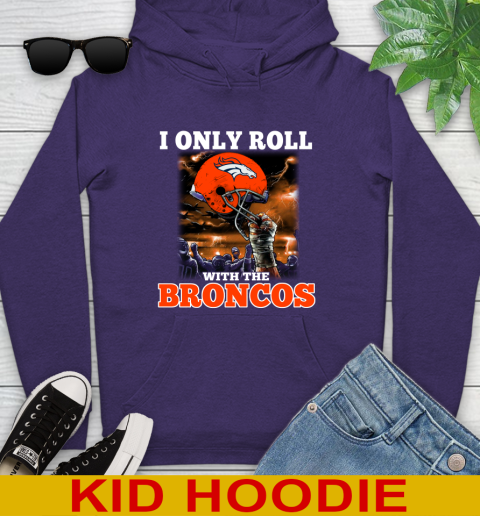 Denver Broncos NFL Football I Only Roll With My Team Sports Youth Hoodie 5