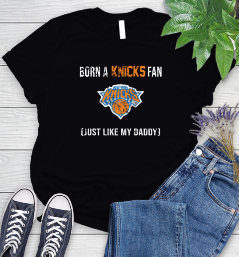NBA New York Knicks Loyal Fan Just Like My Daddy Basketball Shirt Women's T-Shirt