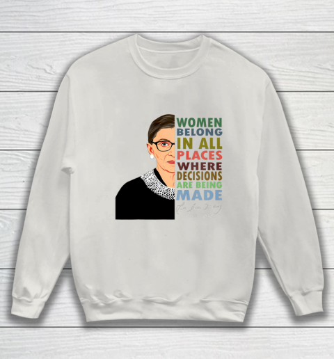 RBG Women Belong In All Places Ruth Bader Ginsburg Sweatshirt 8