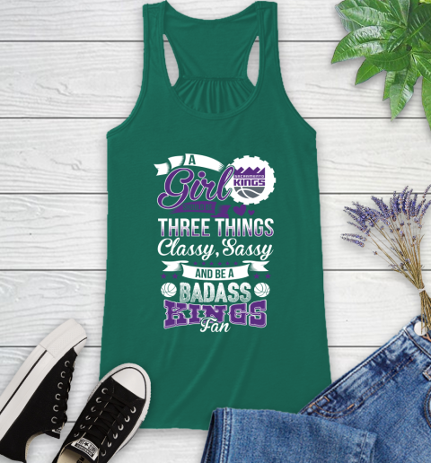 Sacramento Kings NBA A Girl Should Be Three Things Classy Sassy And A Be Badass Fan Racerback Tank 6