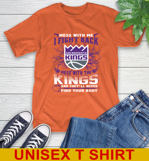 NBA Basketball Sacramento Kings Mess With Me I Fight Back Mess With My Team And They'll Never Find Your Body Shirt T-Shirt 4