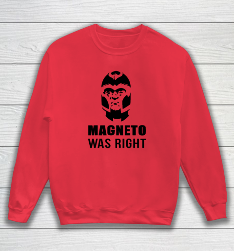 Magneto Was Right Funny Sweatshirt 6