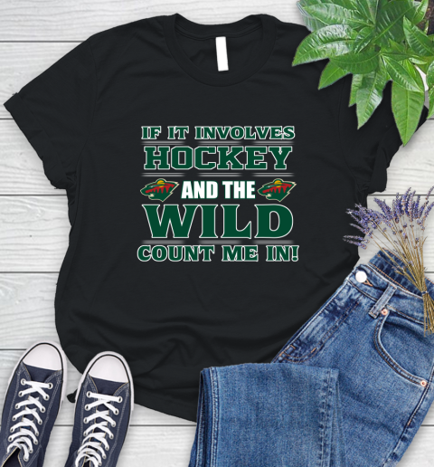 NHL If It Involves Hockey And The Minnesota Wild Count Me In Sports Women's T-Shirt 2