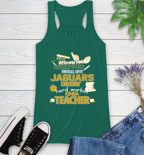 Jacksonville Jaguars NFL I'm A Difference Making Student Caring Football Loving Kinda Teacher Racerback Tank 6