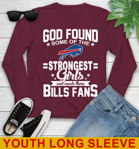 Buffalo Bills NFL Football God Found Some Of The Strongest Girls Adoring Fans Youth Long Sleeve 6