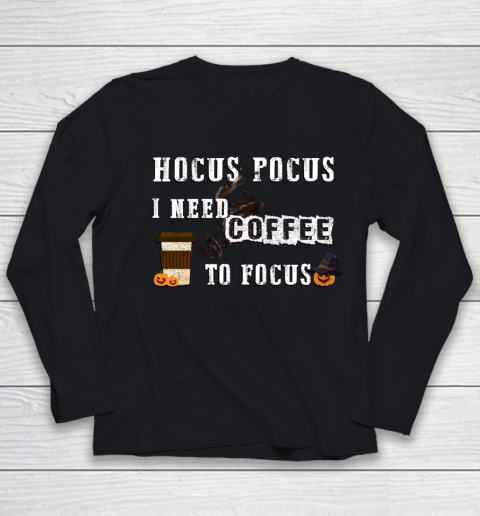 Funny Hocus Pocus I need coffee to Focus Halloween witch Youth Long Sleeve