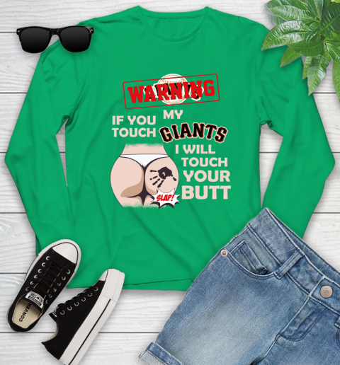 San Francisco Giants MLB Baseball Warning If You Touch My Team I Will Touch My Butt Youth Long Sleeve 7