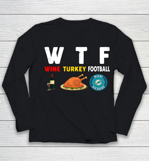 Miami Dolphins Giving Day WTF Wine Turkey Football NFL Youth Long Sleeve
