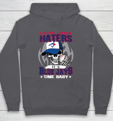 Listen Haters It is BLUE JAYS Time Baby MLB Hoodie 4