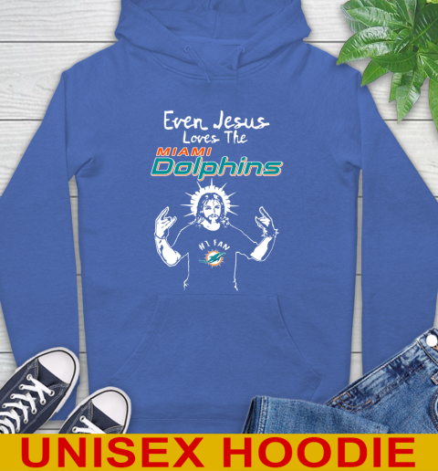 Miami Dolphins NFL Football Even Jesus Loves The Dolphins Shirt Hoodie 9