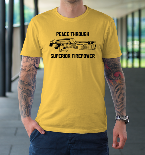 Peace Through Superior Firepower T-Shirt 4