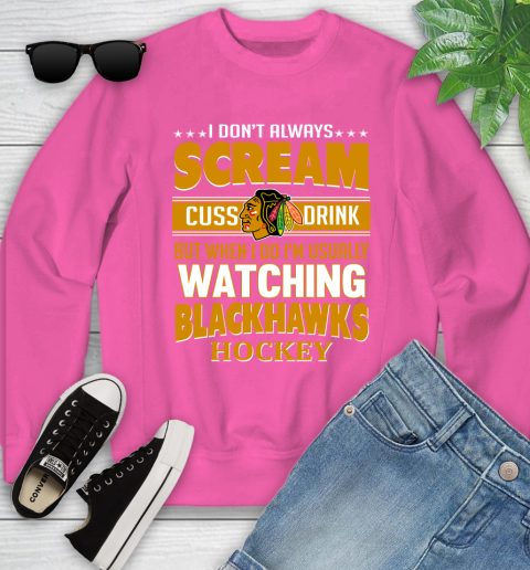Chicago Blackhawks NHL Hockey I Scream Cuss Drink When I'm Watching My Team Youth Sweatshirt 6