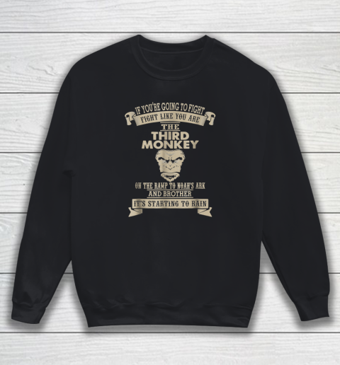Fight Like The Third Monkey Funny Monkey Sweatshirt