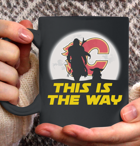 Calgary Flames NHL Ice Hockey Star Wars Yoda And Mandalorian This Is The Way Ceramic Mug 11oz 2