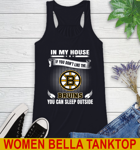 Boston Bruins NHL Hockey In My House If You Don't Like The Bruins You Can Sleep Outside Shirt Racerback Tank - Image 9