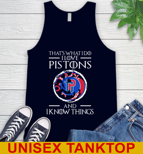 Detroit Pistons NBA Basketball That's What I Do I Love My Team And I Know Things Game Of Thrones 68