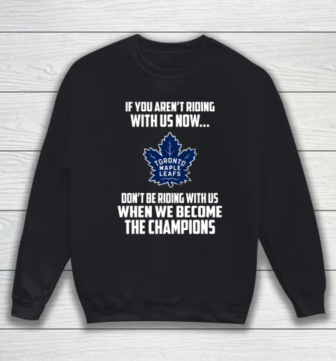 NHL Toronto Maple Leafs Hockey We Become The Champions Sweatshirt
