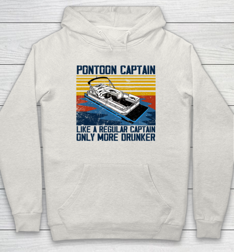 Pontoon Captain Like A Regular Captain Only More Drunker Hoodie 8