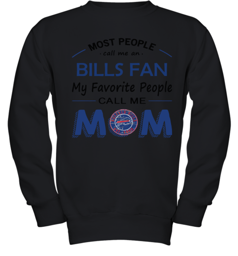 Most People Call Me Buffalo Bills Fan Football Mom Shirts Youth Sweatshirt