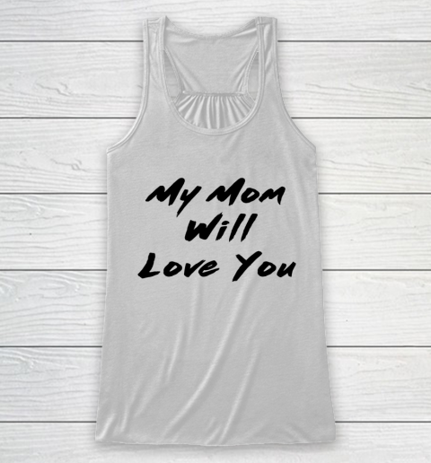 Funny White Lie Party My Mom Will Love You Racerback Tank