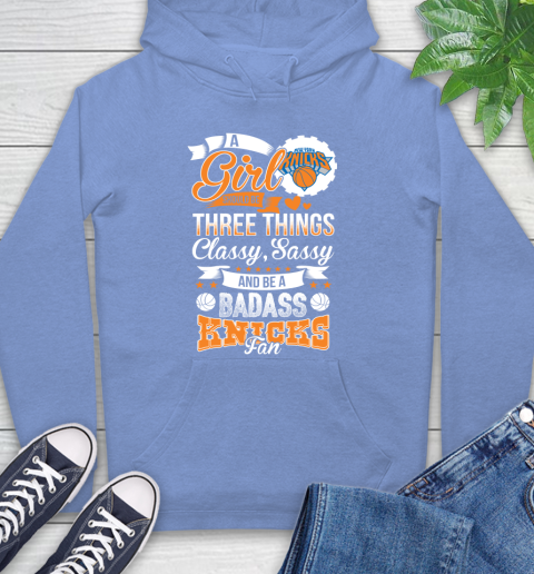 New York Knicks NBA A Girl Should Be Three Things Classy Sassy And A Be Badass Fan Hoodie 11