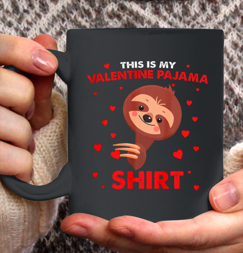 Sloth This Is My Valentine Pajama Shirt Valentines Day Ceramic Mug 11oz