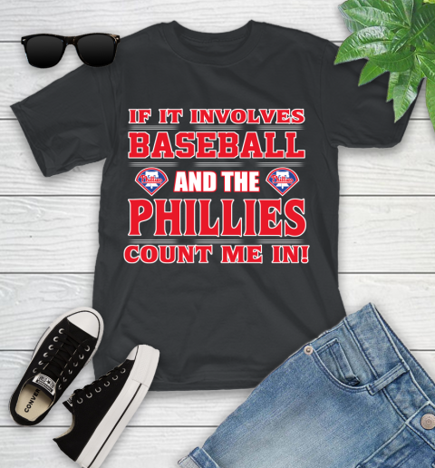 MLB If It Involves Baseball And The Philadelphia Phillies Count Me In Sports Youth T-Shirt 2