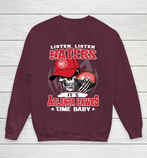 Listen Haters It is HAWKS Time Baby NBA Youth Sweatshirt 4