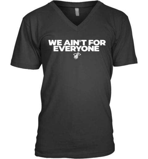 We Ain'T For Everyone V-Neck T-Shirt