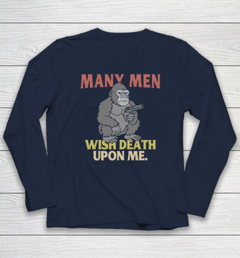 Gorilla Many Men Wish Death Upon Me Long Sleeve T-Shirt 2