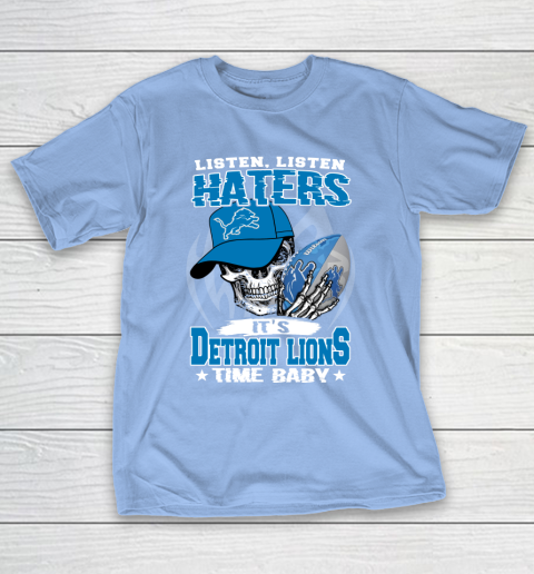 Listen Haters It is LIONS Time Baby NFL T-Shirt 10