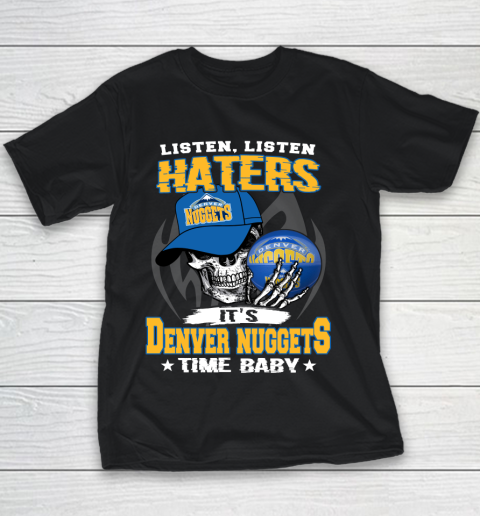 Listen Haters It is NUGGETS Time Baby NBA Youth T-Shirt
