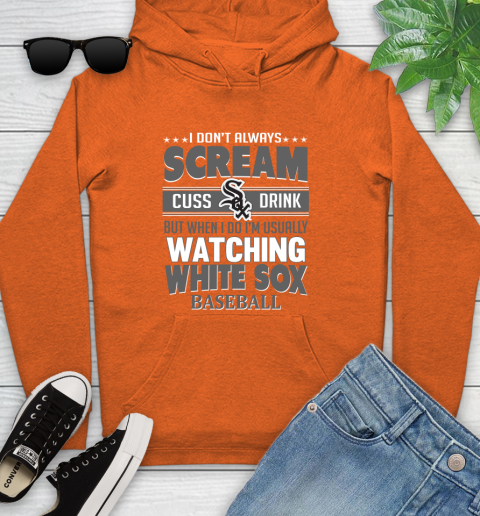 Chicago White Sox MLB I Scream Cuss Drink When I'm Watching My Team Youth Hoodie 4