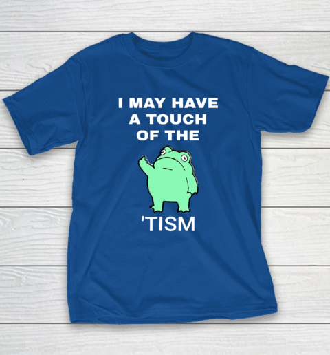 Frog I May Have A Touch Of The Tism Youth T-Shirt 6