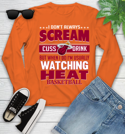 Miami Heat NBA Basketball I Scream Cuss Drink When I'm Watching My Team Youth Long Sleeve 3