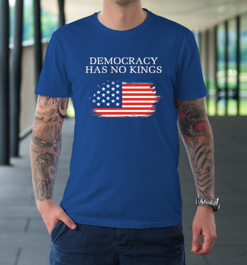 Democracy Has No Kings Anti Trump T-Shirt 6