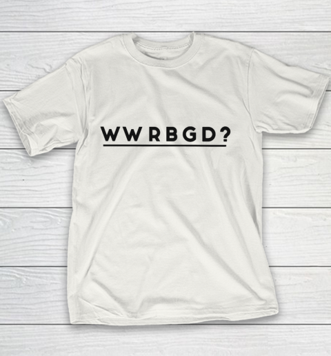 WWRBGD Shirt RUTH BADER GINSBURG RBG Youth T-Shirt