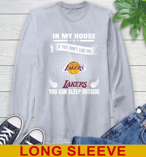 Los Angeles Lakers NBA Basketball In My House If You Don't Like The Lakers You Can Sleep Outside Shirt Long Sleeve T-Shirt 6