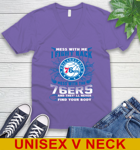 NBA Basketball Philadelphia 76ers Mess With Me I Fight Back Mess With My Team And They'll Never Find Your Body Shirt V-Neck T-Shirt 8