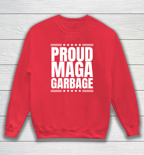 Proud MAGA Garbage Trump Supporter Sweatshirt 6