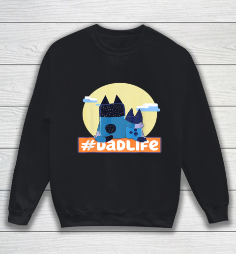 Fathers Blueys Dad Love #Dadlife Anime Sweatshirt