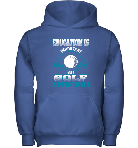 Education Is Important But Golf Is Importanter Youth Hoodie 4