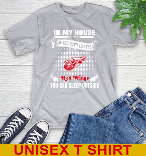 Detroit Red Wings NHL Hockey In My House If You Don't Like The Red Wings You Can Sleep Outside Shirt T-Shirt 5