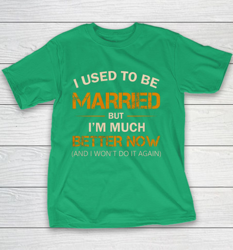 I Used To Be Married But I m Better Now Funny Divorce Youth T-Shirt 3