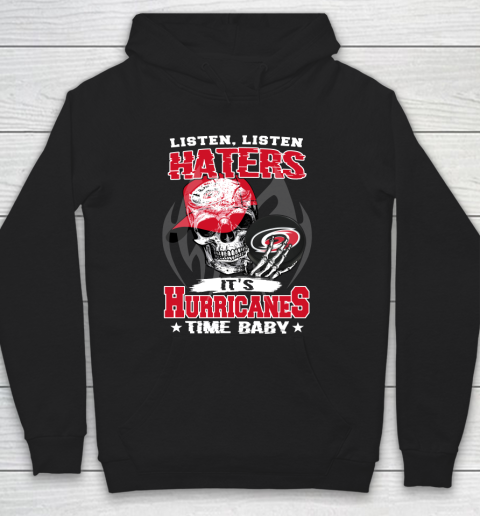 Listen Haters It is HURRICANES Time Baby NHL Hoodie
